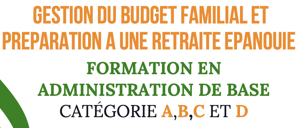 Gestion du budget familial et préparation à une retraite épanouie - Formation en administration de base catégorie A, B, C et D