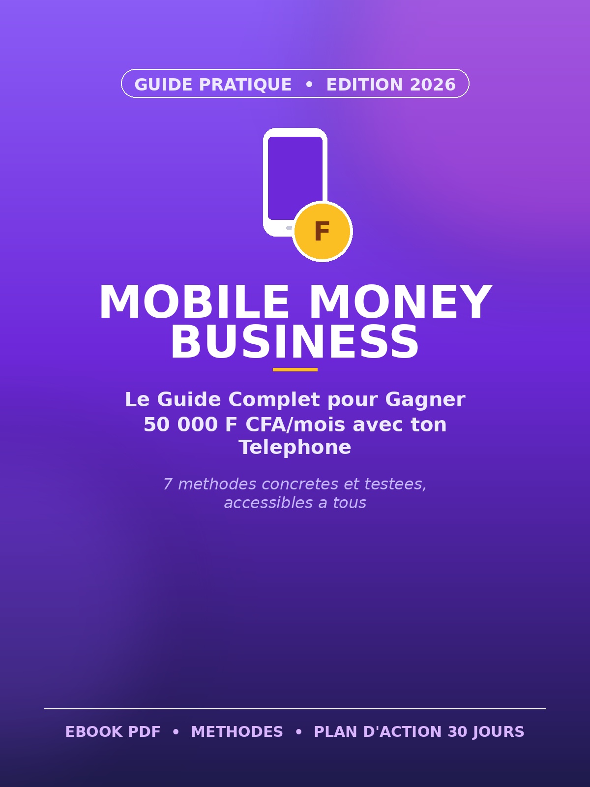 Mobile Money Business : Le Guide Complet pour Gagner 50 000 F CFA/mois avec ton Téléphone”