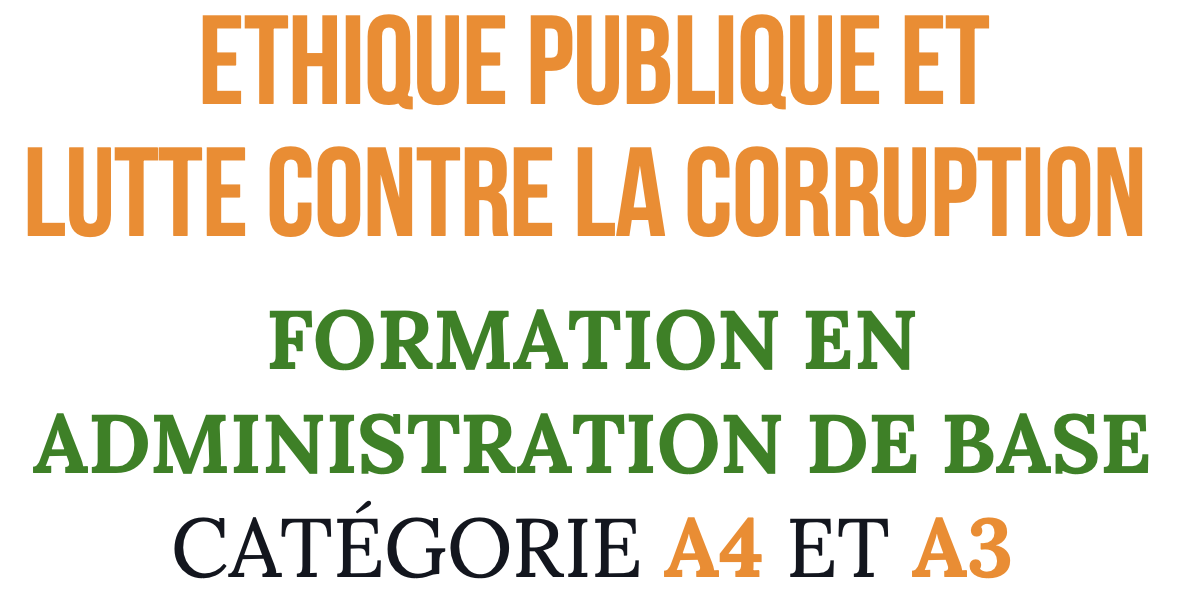 Ethique publique et lutte contre la corruption - Formation en administration de base catégorie A4 et A3
