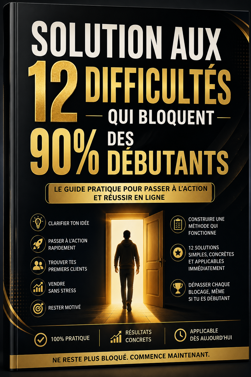 SOLUTION AUX 12 DIFFICULTÉS QUI BLOQUENT 90% DES DÉBUTANTS